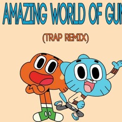 The Amazing World of Gumball - Dj DawSha (Trap Remix)