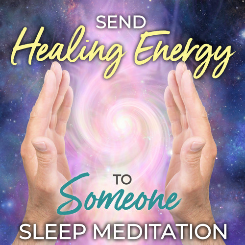 Send Healing Energy To Someone Sleep Meditation