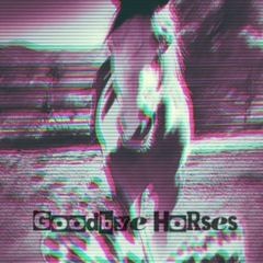 Goodbye Horses (Cover)