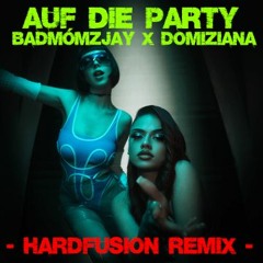badmómzjay x Domiziana - Auf die Party (deMusiax Hardtekk Remix - Hardfusion)
