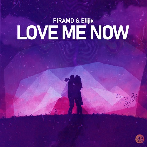 PIRAMD & Elijix - Love Me Now
