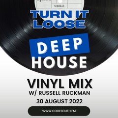 Turn It Loose: Deep House VINYL MIX w/ Russell Ruckman on Code South FM.