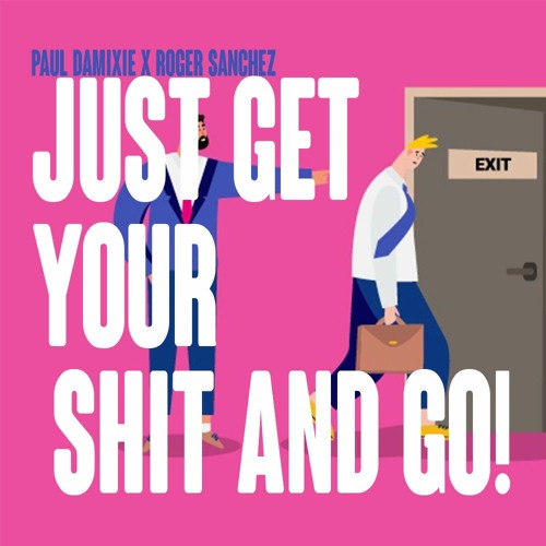 Paul Damixie X Roger Sanchez - Get Your Shit And Go (Private Edit Extended)