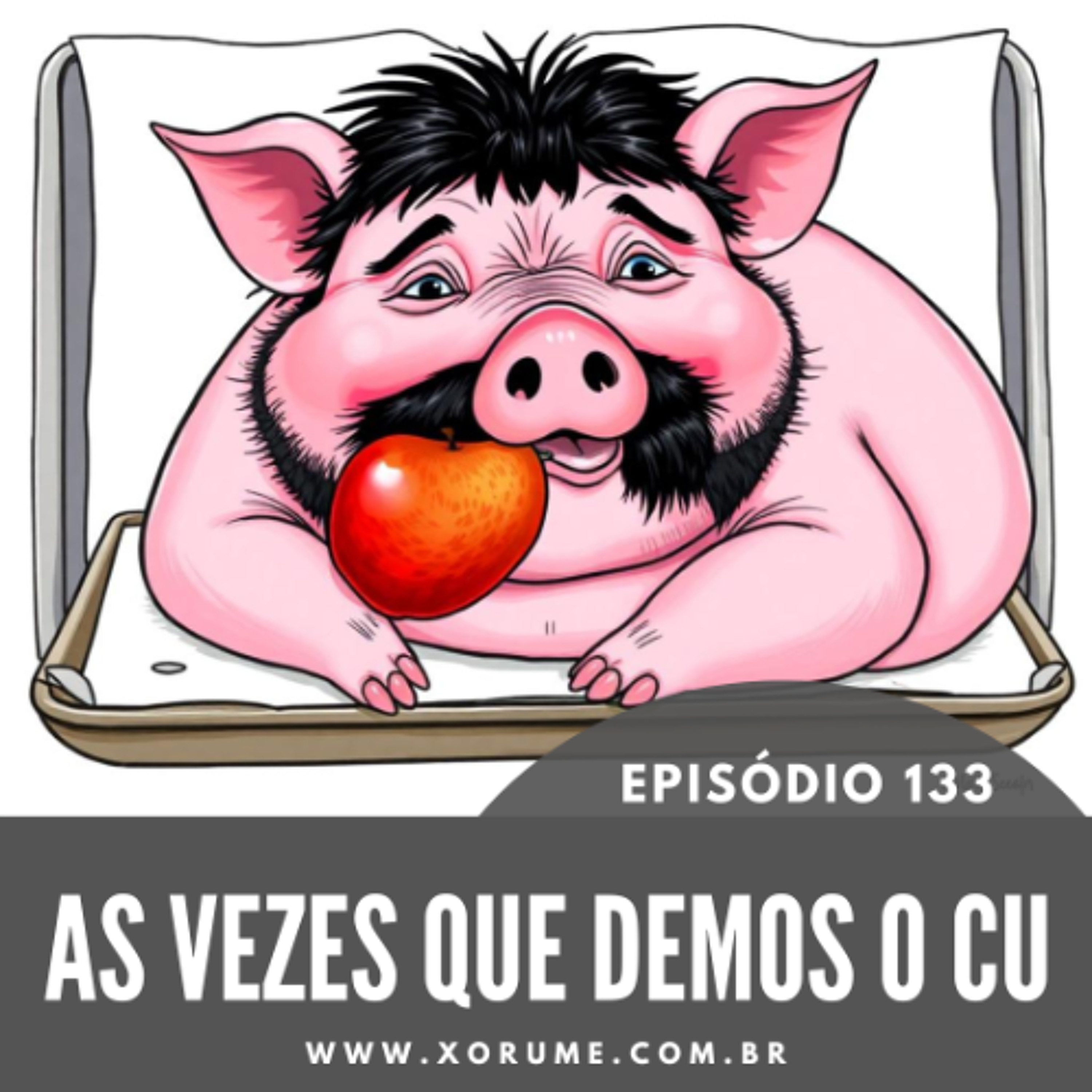 133 - EPISÓDIO 133 - AS VEZES QUE DEMOS O CU