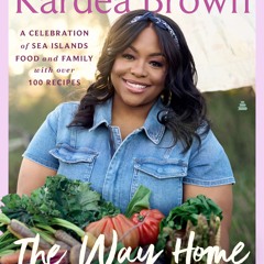 The Way Home: A Celebration of Sea Islands Food and Family with over 100 Recipes