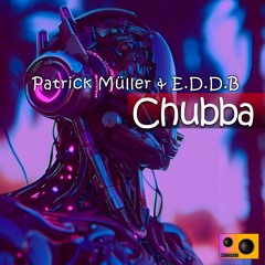 Patrick Müller & E.D.D.B - Chubba (Original Mix)
