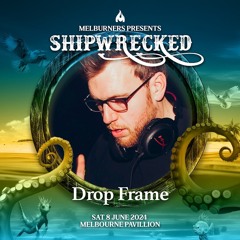 Drop Frame - Shipwrecked 2024 (Melburners)