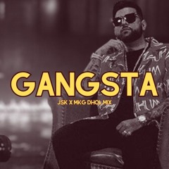 Gangsta (JSK x MKG Dhol Remix) - Karan Aujla