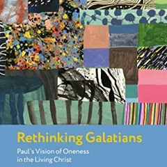 View PDF 📒 Rethinking Galatians: Paul’s Vision of Oneness in the Living Christ (New