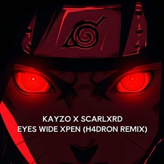 KAYZO X SCARLXRD - EYES WIDE XPEN (H4DRON REMIX) [FREE DOWNLOAD]