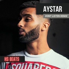 Aystar - Dont Listen (Remix) Prod by HSBeats