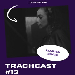 TrachCast #13 - Marisa Joyce