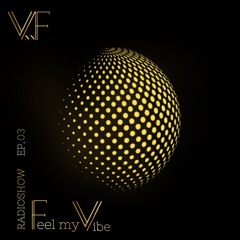 Vanni F - Feel My Vibe - Radioshow  EP 3