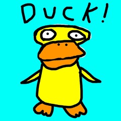 QUAKC QUACK I'M DUCK!