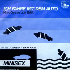 Minisex - Ich Fahre Mit Dem Auto (MacGyver 2.0 Edit)