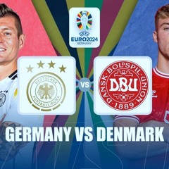 Link xem trực tiếp Đức vs Đan Mạch, Vòng 1/8 EURO 2024.