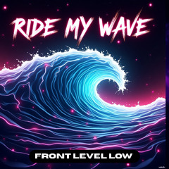 Ride My Wave - Front Level Low