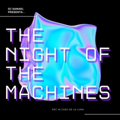 THE NIGHT OF THE MACHINES | Recorded in Casa De La Luna