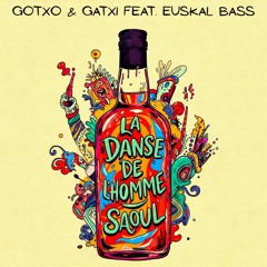 Gotxo & Gatxi Feat. Euskal Bass - La Danse De L' Homme Saoul [DEMO CUT]