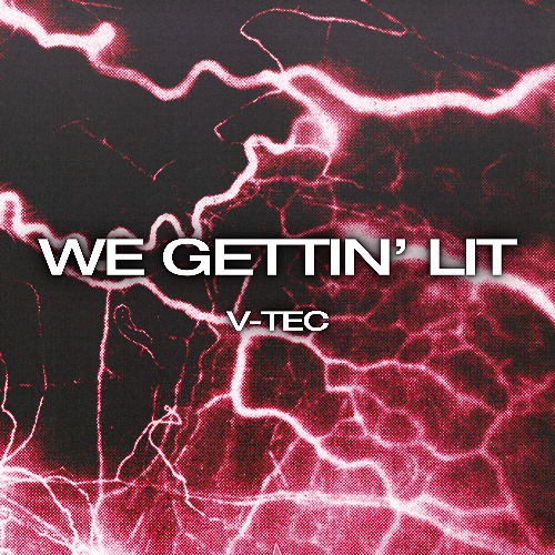 V-TEC - WE GETTIN' LIT (FREE DL)