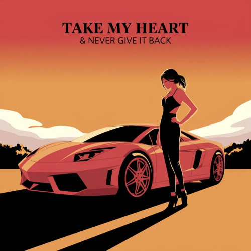 Take My Heart & Never Give It Back