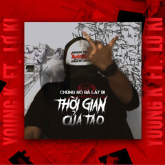 Chúng Nó Đã Lấy Đi Thời Gian Của Tao- YoungK (ft. Lơ Ki)