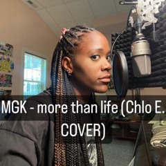 MGK - more than life (Chlo E. COVER)