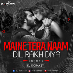 Mene Tera Naam Dil Rakh Diya (Remix) - Dj Dorakey
