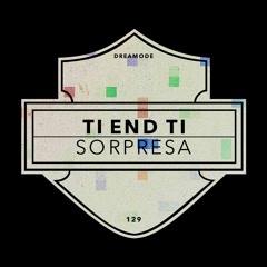 Ti End Ti - Sorpresa [DRM129]