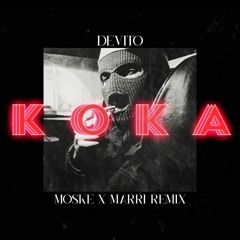 DEVITO - KOKA (Moske X Marri Remix)