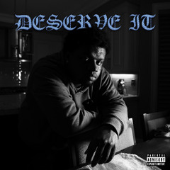 DESERVE IT