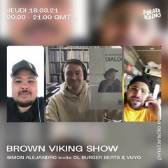 brown viking show #2 w. ol' burger beats & vuyo / piñata radio