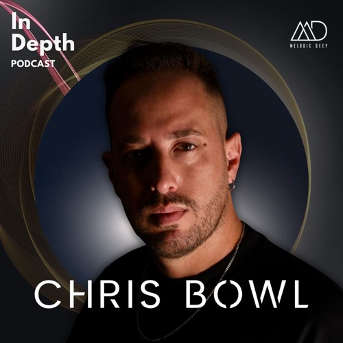 In Depth // Chris Bowl [Melodic Deep Series]