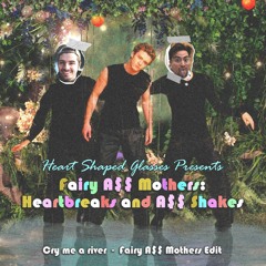 Cry Me a River - Justin Timberlake (Fairy A$$ Mothers Edit)