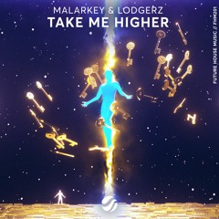 Malarkey & Lodgerz - Take Me Higher