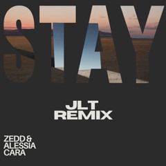 Zedd & Alessia Cara - Stay (JLT Remix)