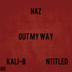 Out My Way (ft. Ntitled & Kali-B)