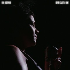 King Josephine - Lover Is Just A Name