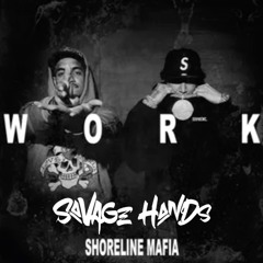 Shoreline Mafia - WORK (SAVAGEHANDS EDIT) EXTENDED