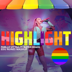 Pabllo Vittar, Super Drags, Rapha DJ - Highlight (Edu Nunes Mashup)