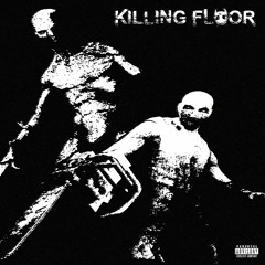 KILLING FLOOR (PROD. NUISKKL)