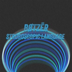 PREMIERE: BØTZËR - Stroboscopic Language