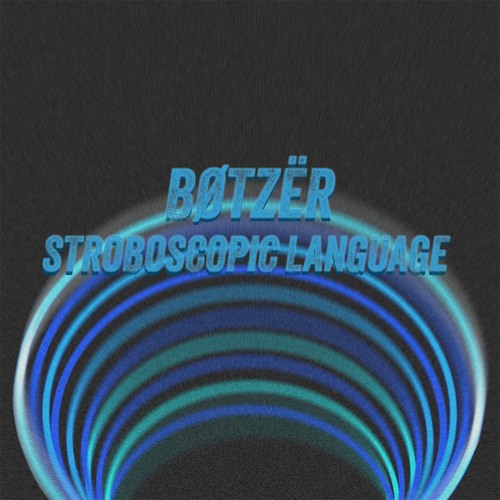 PREMIERE: BØTZËR - Stroboscopic Language
