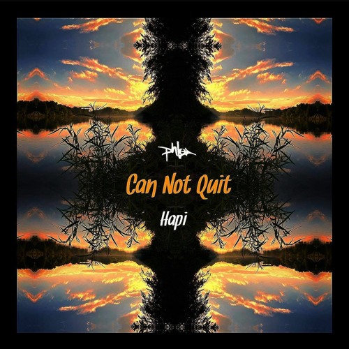 Can Not Quit (phLo X Hapi)
