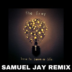 The Fray - How To Save A Life (Samuel Jay Bootleg) [click buy for free DL]