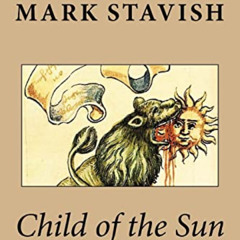 [Read] PDF 📑 Child of the Sun: Psychic & Physical Rejuvenation in Alchemy and Qabala