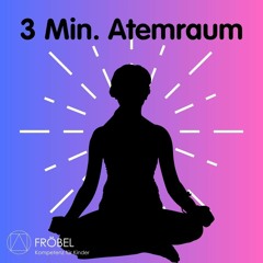 Meditation für Eltern: Der 3-Minuten-Atemraum