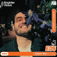 Brighter Wavs | Episode 5 with DJ Shoe