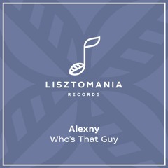 PREMIERE: Alexny - Who's That Guy [Lisztomania Records]