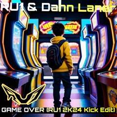 RU1 & Dann Laner - Game Over (RU1 2K24 Kick Edit) (New Year Gift)